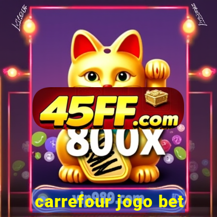carrefour jogo bet